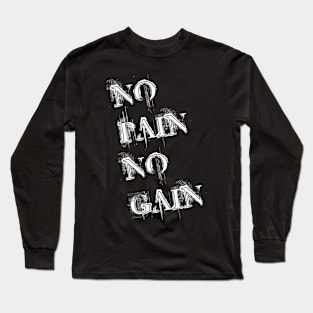 No Pain No Gain Long Sleeve T-Shirt